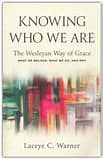 Knowing Who We Are: The Wesleyan Way of Grace